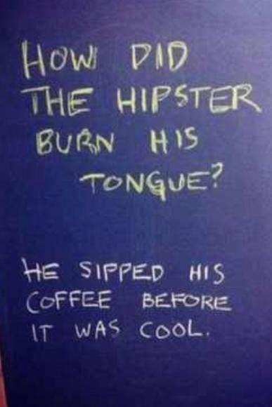 Sick Hipster burn